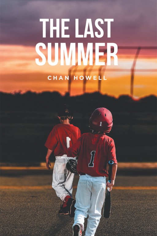 Chan Howell's New Book 'The Last Summer' is an Exciting Tale of Life Growing Up, Friendships, and Baseball