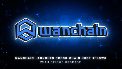 Wanchain Launches Cross-Chain USDT XFlows With Bridge Upgrade