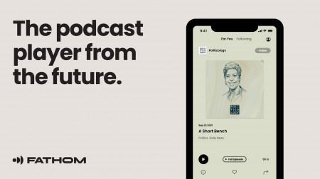 Fathom is the podcast player from the future.