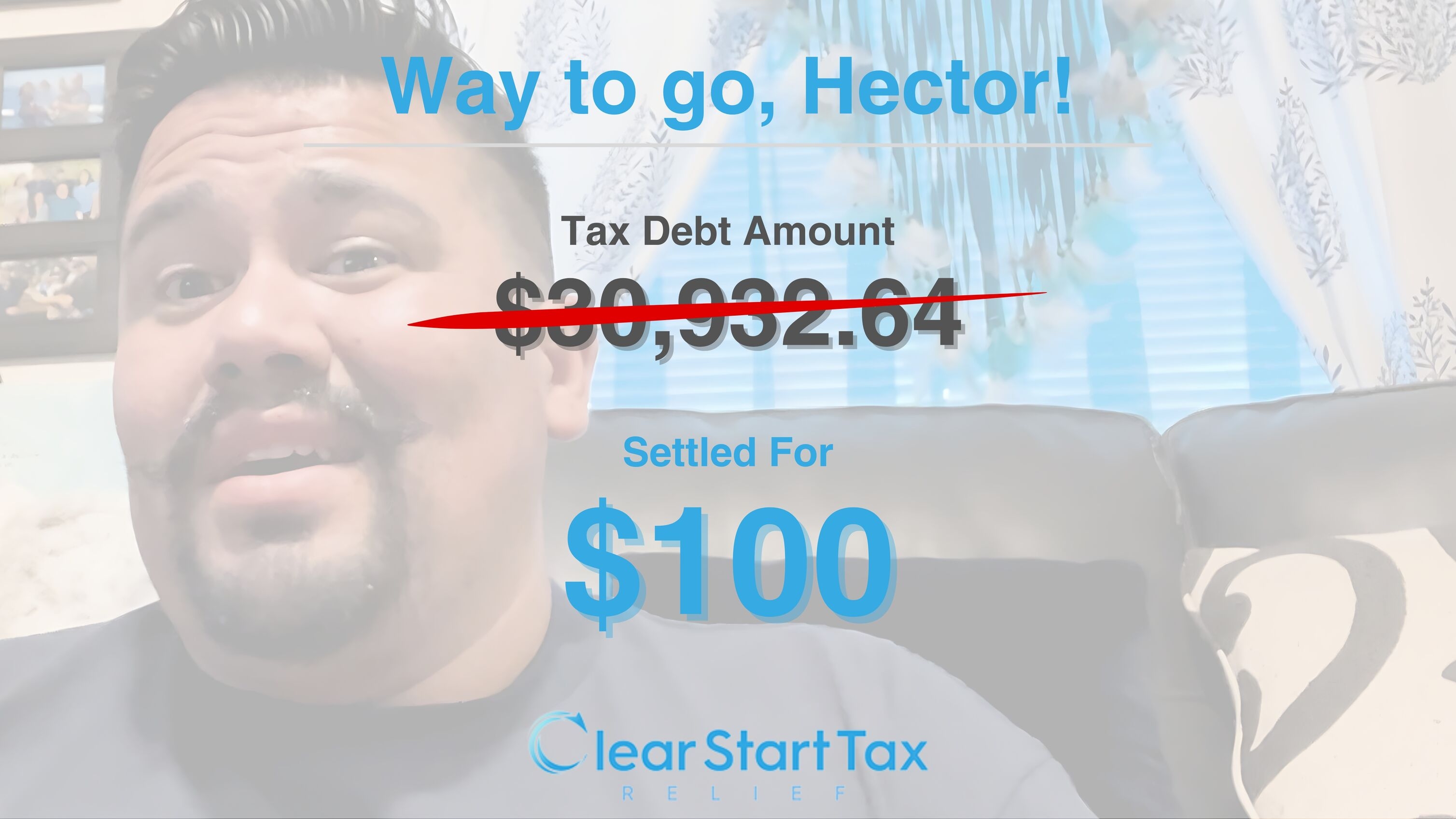 Clear Start Tax Reduces $30,000 Tax Debt to $100: A Life-Changing Resolution