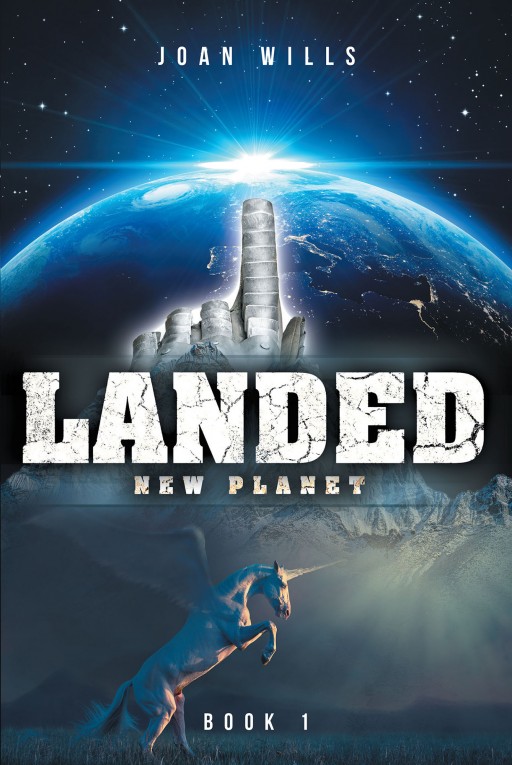 Author Joan Wills' New Book 'Landed: New Planet' is the Exciting Story of Humanity's Escape From a Decimated Planet Earth, to a New Home