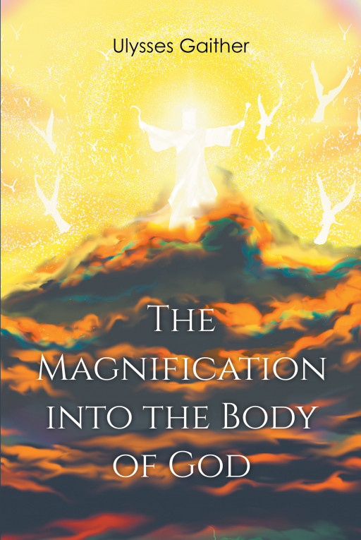 Author Ulysses Gaither's new book 'The Magnification Into the Body of God' is a book meant to open the eyes of many to the damage the pandemic has caused to their spirit