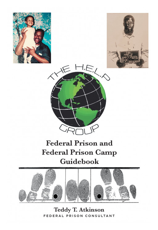 Author Teddy T. Atkinson's New Book 'Federal Prison and Federal Prison Camp Guidebook' is a Guidebook on Dealing With Being Targeted by the Feds