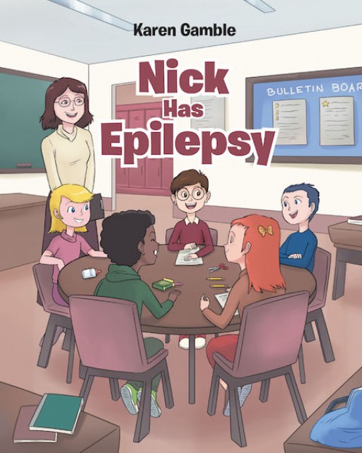 Karen Gamble's New Book, 'Nick Has Epilepsy', is an Illustrated Read That Inspires Understanding of Epilepsy for Children and Adults