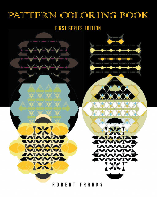 Robert Franks' New Book 'Pattern Coloring Book' Presents a Wondrous Outlet to Relieve Stress and Meditate