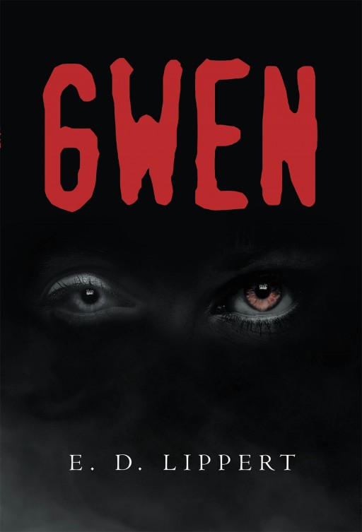 E. D. Lippert's New Book 'Gwen' Is A Riveting Narrative About The Impact Of Years Of Psychological Bullying On One Woman