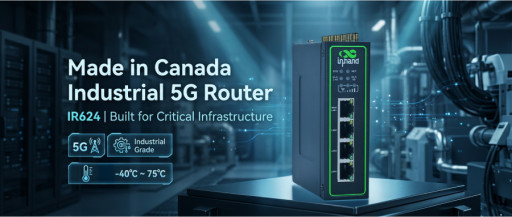 InHand Networks Launches "Made in Canada" IR624 5G Industrial Router to Power Critical Infrastructure