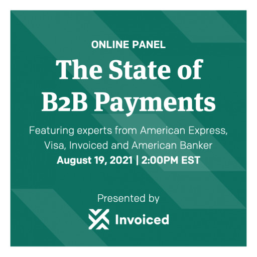 Invoiced to Host Panel on 'The State of B2B Payments' Featuring Top Experts From American Express, Visa and American Banker
