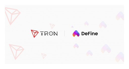 DeFine and Tron Form Strategic Partnership to Build NFT Ecosystem and Bring Social Profile System on Tron Network