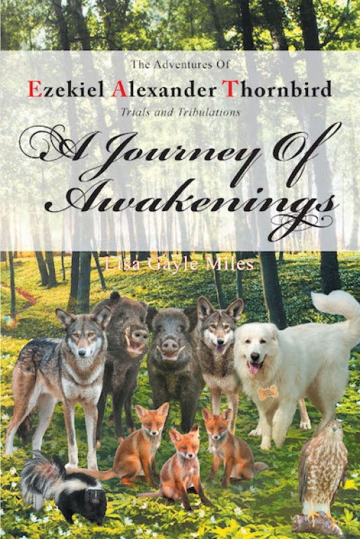 Lisa Gayle Miles's New Book 'The Adventures of Ezekiel Alexander Thornbird: A Journey of Awakenings' is a Riveting Tale of Love and Friendship Between a Human and a Dog