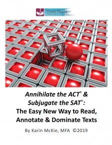 'Annihilate the ACT & Subjugate the SAT: The Easy New Way to Read, Annotate & Dominate Texts'