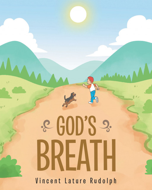Author  Vincent Lature Rudolph's New Book, 'God's Breath' is a Tale of Jakari Who Learns to Use the Strength God Gave Him at Creation, to Face His Day-to-Day Hardships