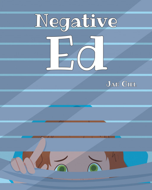 Jan Giel's New Book 'Negative Ed' Is a Delightful Children's Story About Overcoming Perpetual Pessimism and Learning to See the Glass Half Full