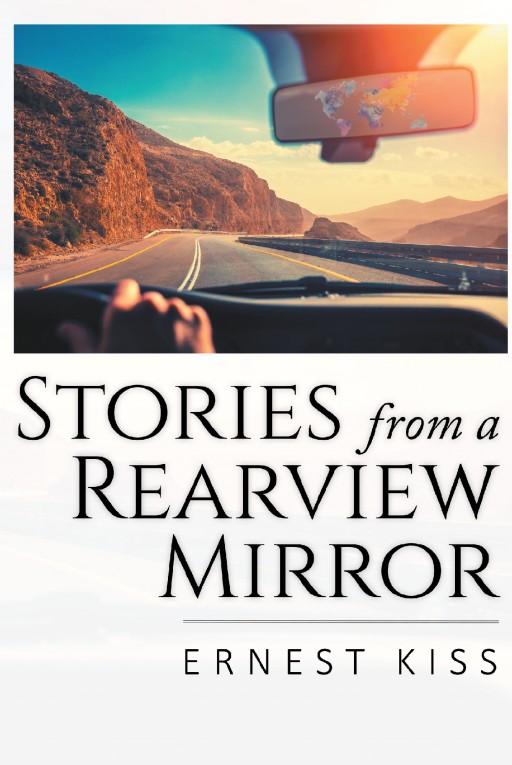 'Stories From a Rearview Mirror' by Ernest Kiss is the Autobiography Detailing His Escape Through the Iron Curtain to Reunite With His Family in America