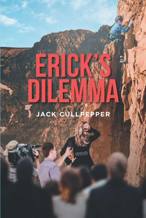 Jack Cullpepper's New Book 'Erick's Dilemma' is a Riveting Fiction About Making Decisions, Setting Priorities, and Knowing What Should Be Done