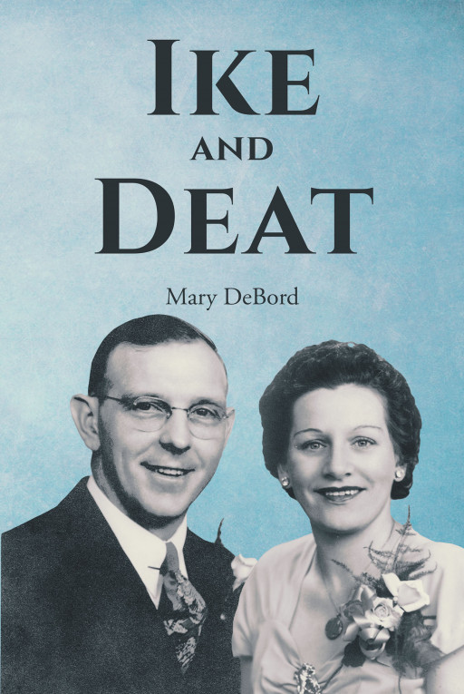 Author Mary DeBord's New Book 'Ike and Deat' is an Intricate Look at the Life and Times of the Author's Incredible Parents and the Family's History