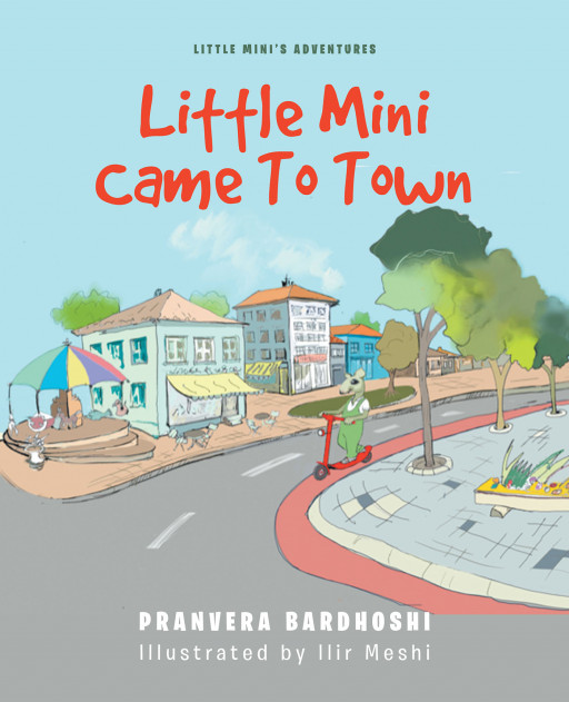 Pranvera Bardhoshi's New Book 'Little Mini Came to Town!' Follows the Thrilling Adventures of a Mouse So Curious He Explored the Town Himself