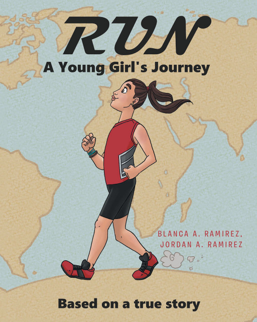 Blanca A. Ramirez and Jordan A. Ramirez's New Book 'Run: A Young Girl's Journey' Is an Inspiring Story on the Beauty of Chasing One's Dream