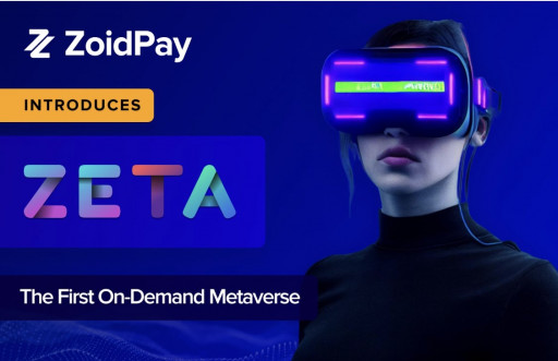 ZoidPay Announces the Launch of ZETA, the First On-Demand Metaverse