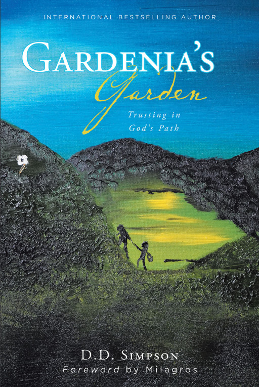 Author D. D. Simpson's New Book 'Gardenia's Garden: Trusting in God's Path' is the Inspirational Tale of a Single Mother and How She Managed to Keep Her Family Afloat