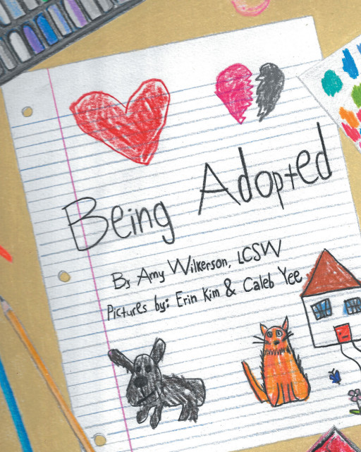 Amy Wilkerson's New Book 'Being Adopted' Helps Nurture a Healthy Adoptive Family Development and Guides Adoptees in Embracing Their Identity and Story