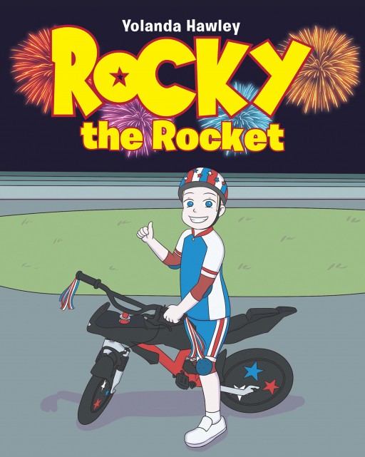 Yolanda Hawley's New Book "Rocky the Rocket" is a Lovely Tale About a Boy's Life of Faith and Determination That Brings Joy to His Loved Ones