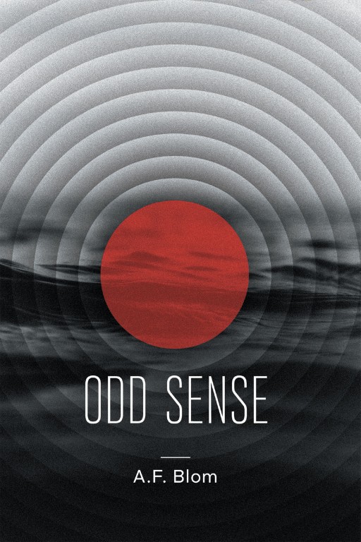 A. F. Blom's New Book 'Odd Sense' is a Fascinating Tale of an Author's Mystical Journey Through an Uncanny World He Had Conceived