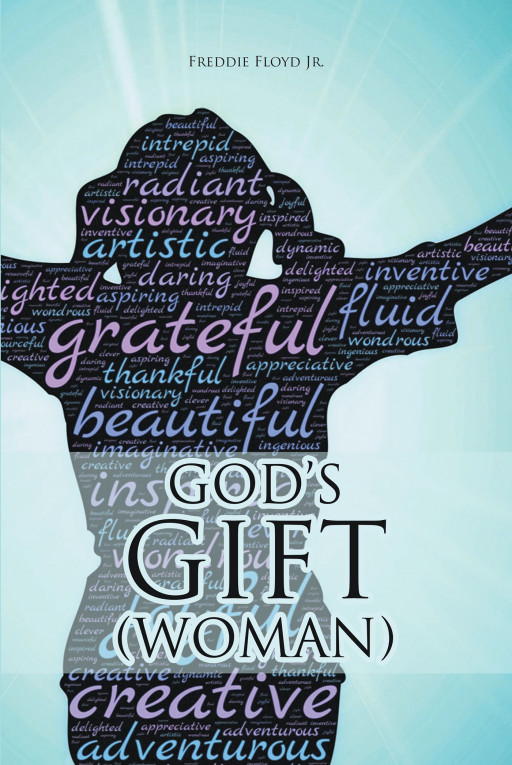 Author Freddie Floyd Jr.'s new book, 'God's Gift (Woman)' is a compelling spiritual guide for women to know their worth and men to understand their gift through God