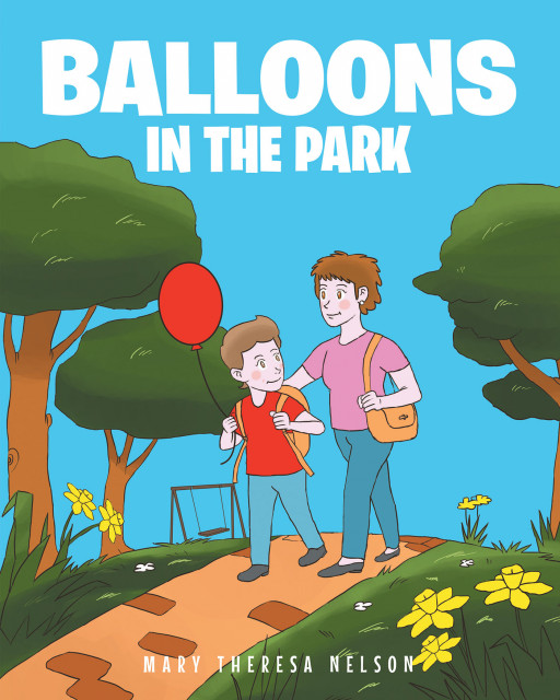 Mary Theresa Nelson's New Book 'Balloons in the Park' is a Heartwarming Read About the Different Ways to Help Others and Show Kindness