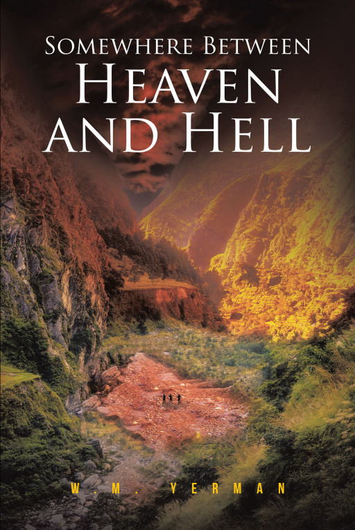 Author W.M. Yerman's New Book 'Between Heaven and Hell' is a Thrilling Story of Heaven Versus Hell as Satan Battles to Obtain the Keys to Gaining Dominion Over Earth
