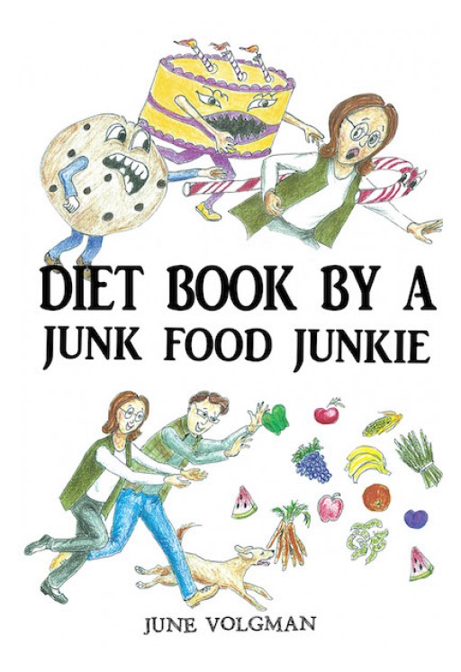 June Volgman's New Book 'Diet Book by a Junk Food Junkie' is a Well-Founded Account of a Journey to Achieve Good Health in Life