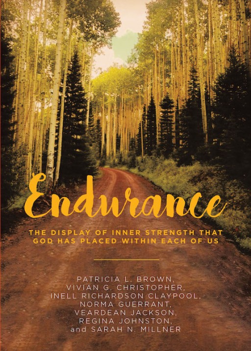 Patricia L. Brown's (And Co-Author's) New Book 'Endurance' Unravels a Great Inspiration of Faith and Endurance for All of Life's Storms