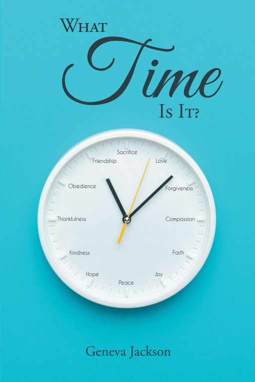 Author Geneva Jackson's New Book, 'What Time is It?', is a Spiritual Tale That Delves Into Connections With God and How Christians Dedicate Their Time to Worship