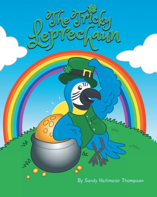 Sandy Heitmeier Thompson's New Book 'The Tricky Leprechaun' is an Enthralling Tale That Teaches Children the Importance of Compassion Through a Leprechaun's Treasure