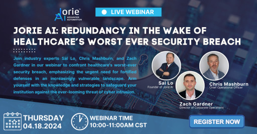 Jorie AI Webinar - Thursday, April 18th, 2024, 'Jorie AI: Redundancy in the Wake of Healthcare’s Worst Ever Security Breach Webinar'
