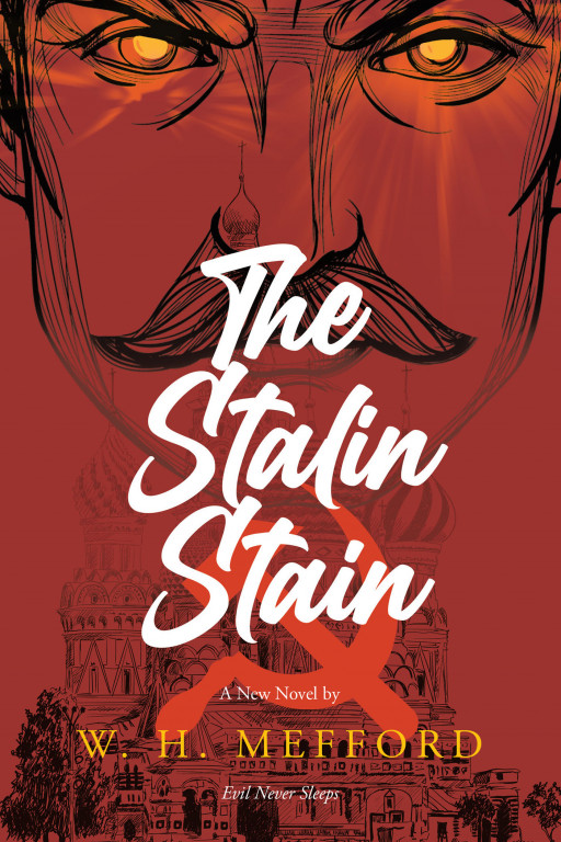 W. H. Mefford's New Book 'The Stalin Stain' is a Compelling Pursuit of Answers in the Chaos of Crimes and Politics