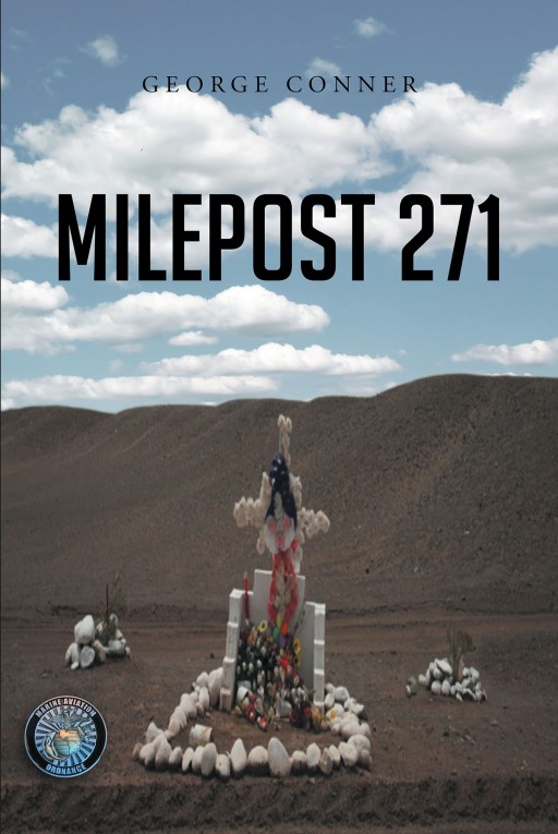 Author George Conner's New Book 'Milepost 271' is a Profound Tale That Will Cause Readers to Pause and Think When They Notice Memorials on Roadsides