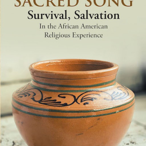 Kathryn Baker Kemp's New Book, "Sacred Song" is a Powerful Masterpiece of Faith and Spirituality in the African Heritage.