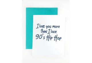 I Love You More than 90's Hip Hip Card