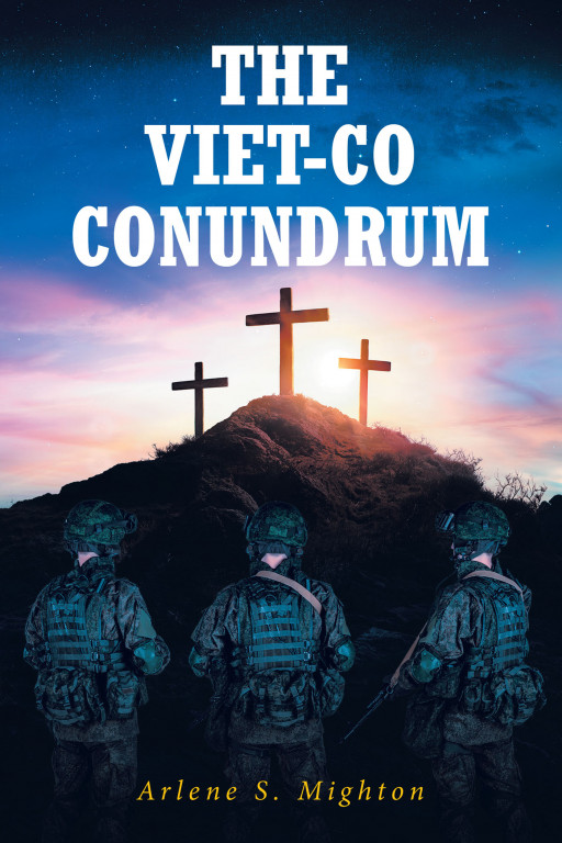 Author Arlene S. Mighton's New Book, 'The Viet-Co Conundrum' is an Encouraging Tale of Patience and Understanding During a Difficult Time