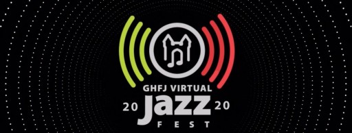 Jazz at Home During GHFJ Virtual Jazz Fest