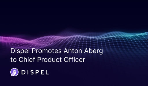 Dispel Promotes Anton Aberg to Chief Product Officer