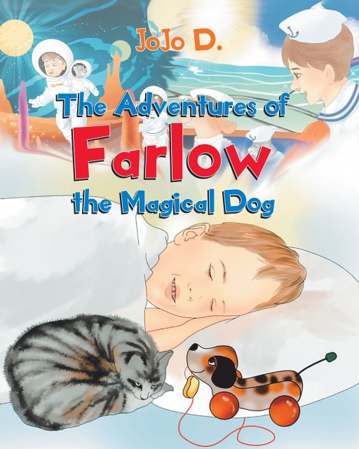 JoJo D.'s New Book 'The Adventures of Farlow the Magical Dog' is an Amusing Tale of a Magical Dog's Adventures to Endless Destinations