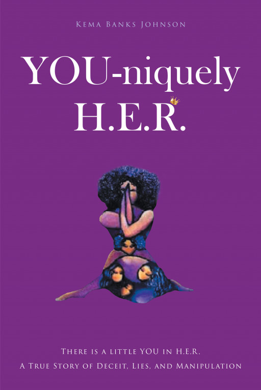 Kema Banks Johnson's New Book 'YOU-Niquely H.E.R.' is an Empowering Novel That Promotes Self-Love and Self-Acceptance