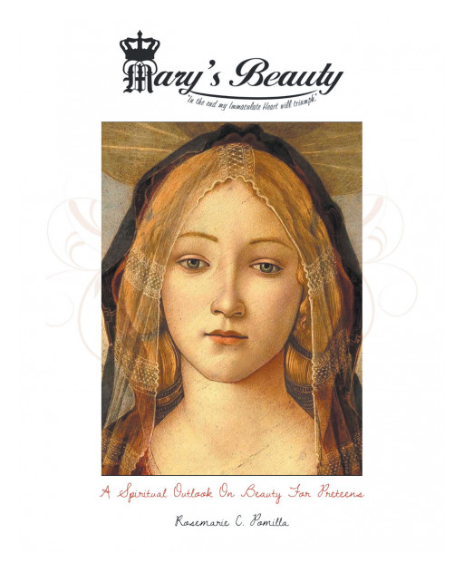 Author Rosemarie C. Pomilla's New Book, 'Mary's Beauty: A Spiritual Outlook on Beauty for Preteens' is an Incredible Read Detailing Mother Mary's Evangelical Wisdom