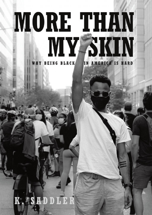 K. Saddler's New Book 'More Than My Skin' is a Compelling Wake-Up Call for Humanity to Understand That ALL Lives Matter
