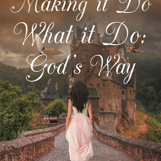 Celestial Marshall's New Book "Making It Do What It Do: God's Way" is a Poignant and Telling Chronicle Detailing the Author's Life Journey To, and With, the Lord.