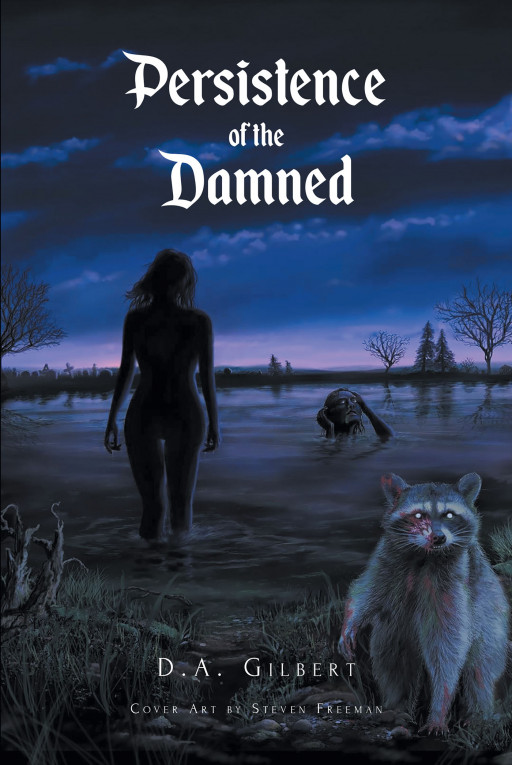 Author D.A. Gilbert's New Book 'Persistence of the Damned' is About a Young Boy Whose Science Project Makes More of an Impact Than He Ever Could Have Imagined