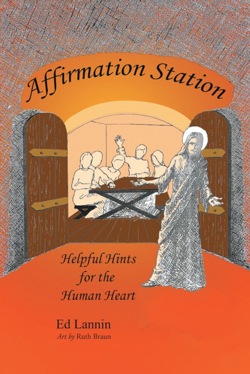 Ed Lannin's Newly Released 'Affirmation Station' is a Wholesome Study of the Bible Hoping to Let the Readers Understand Christ's Mercy and Compassion