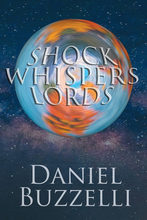 Author Daniel Buzzelli's New Book 'Shock Whispers Lords' is a Story About Pure Wickedness, the Devil, and How He Came to Be